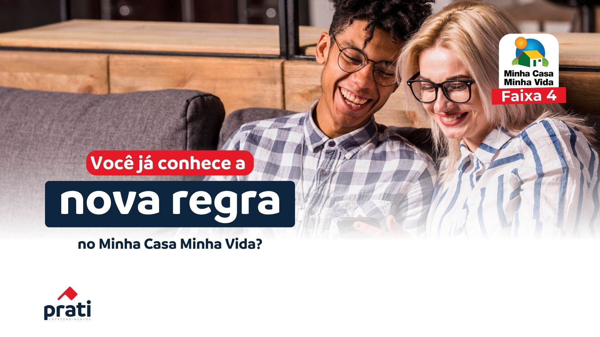 Nova Faixa do Minha Casa Minha Vida amplia oportunidades, e Prati Empreendimentos se destaca como aliada na realização do sonho da casa própria